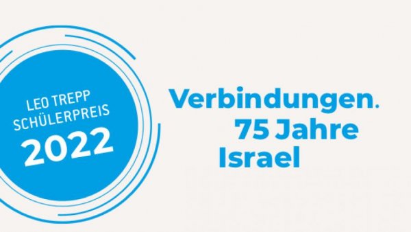 Leo-Trepp-Preis 2022 - zum Thema "Verbindungen. 75 Jahre Israel."