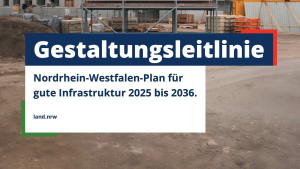 Gestaltungsleitlinie zum Nordrhein-Westfalen-Plan für gute Infrastruktur 2025 bis 2036
