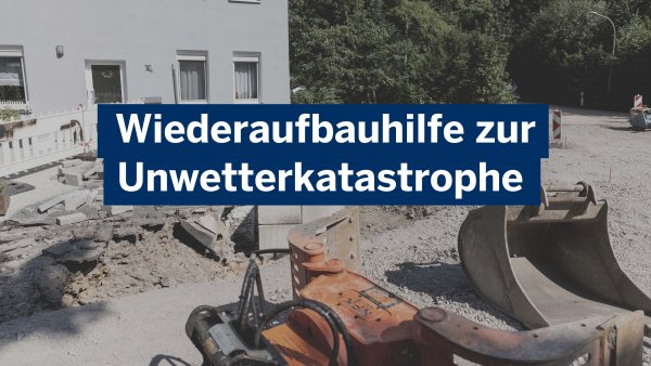 Banner mit dem Text "Wiederaufbauhilfe zur Unwetterkatastrophe"